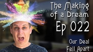 ‘The Making of a Dream’ Episode 22: Our Deal Fell Apart 