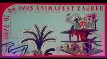 35th Animafest Animation Festival 2 – 7 June 2025 Zagreb, Croatia